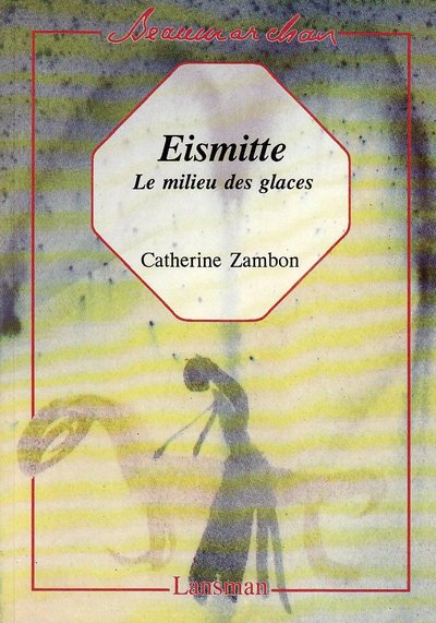 EISMITTE, LE MILIEU DES GLACES (9782872820771-front-cover)