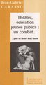 THEATRE, EDUCATION JEUNES PUBLICS : UN COMBAT (9782872822911-front-cover)