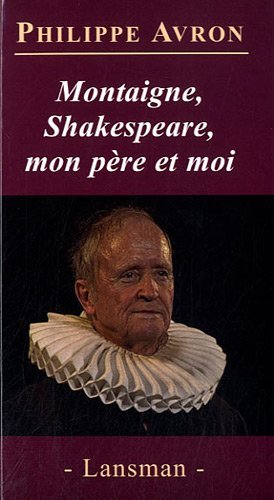 MONTAIGNE, SHAKESPEARE, MON PERE ET MOI (9782872827961-front-cover)