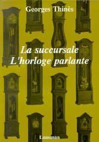 LA SUCCURSALE / L'HORLOGE PARLANTE (9782872820191-front-cover)