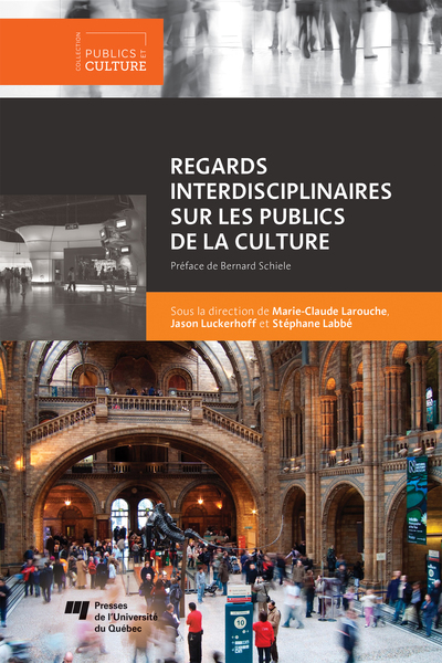 Regards interdisciplinaires sur les publics de la culture Sous la direction de Marie-Claude Larouche, (9782760548435-front-cover)