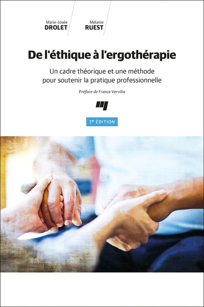 De l'éthique à l'ergothérapie, 3e édition, Un cadre théorique et une méthode pour soutenir la pratique professionnelle (9782760554160-front-cover)