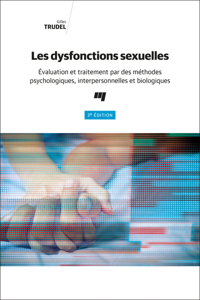 Les dysfonctions sexuelles, 3e édition, Évaluation et traitement par des méthodes psychologiques, interpersonnelles et biologiqu (9782760553521-front-cover)