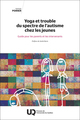 Yoga et trouble du spectre de l'autisme chez les jeunes, Guide pour les parents et les intervenants (9782760562172-front-cover)