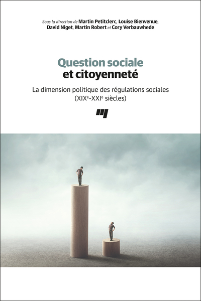 Question sociale et citoyenneté, La dimension politique des régulations sociales (XIXe-XX1e siècles) (9782760553613-front-cover)