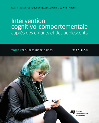 Intervention cognitivo-comportementale auprès des enfants et des adolescents, Tome 1 - 2e édition, Troubles intériorisés (9782760556713-front-cover)