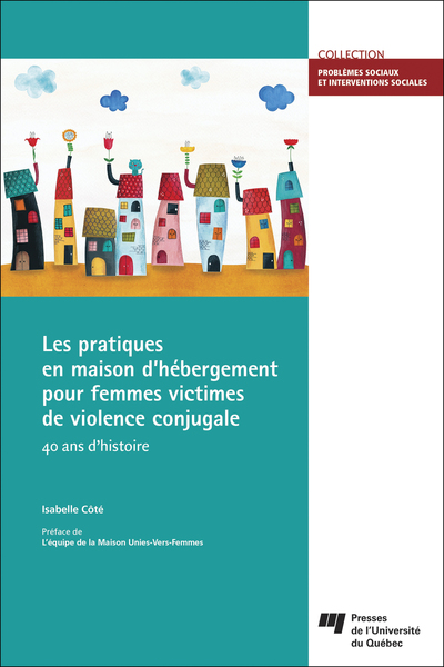 Les pratiques en maison d'hébergement pour femmes victimes de violence conjugale, 40 ans d'histoire (9782760549173-front-cover)