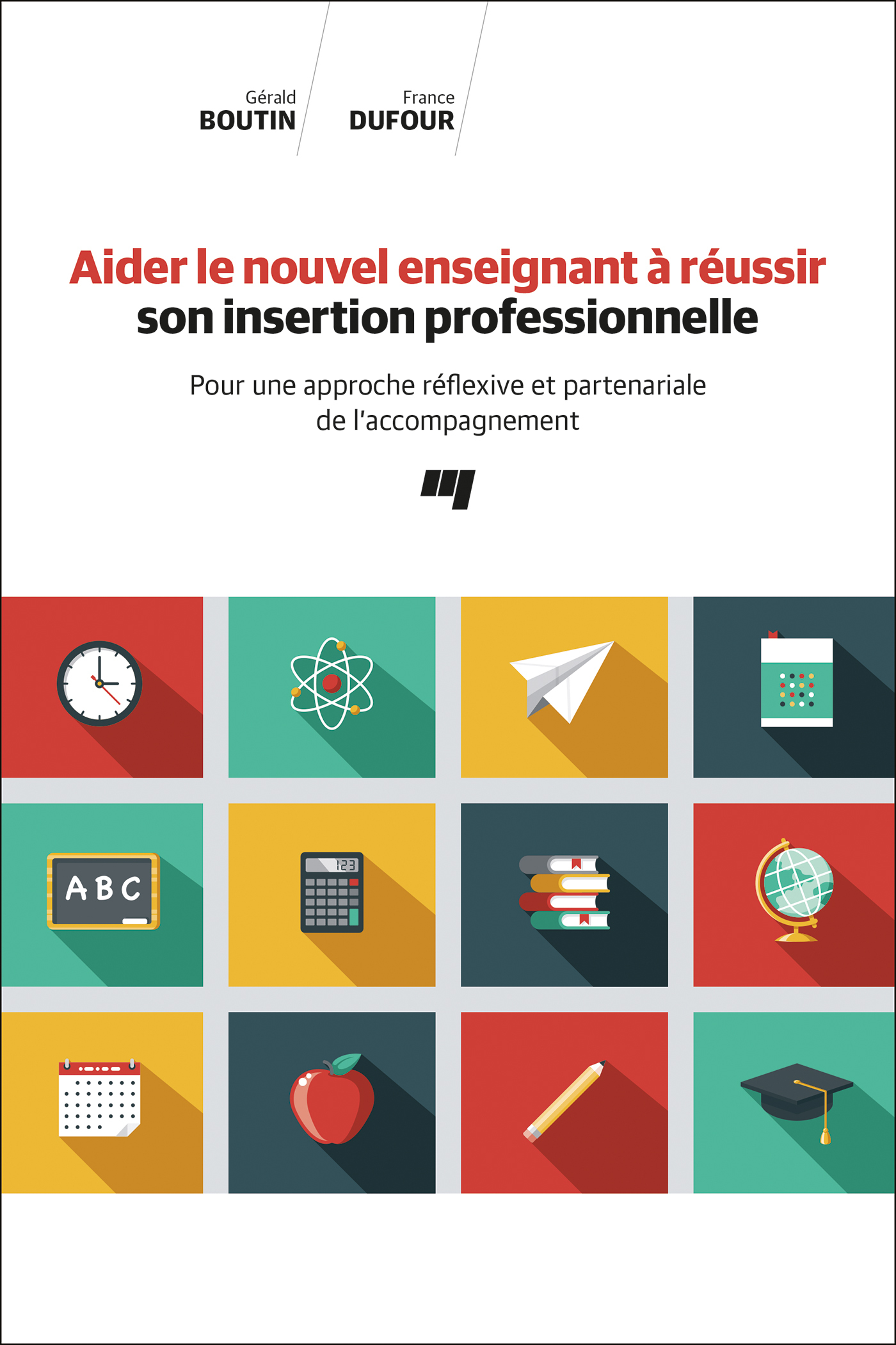 Aider le nouvel enseignant à réussir son insertion professionnelle, Pour une approche réflexive et partenariale de l'accompagnem (9782760554726-front-cover)