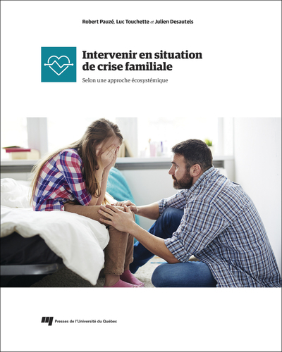Intervenir en situation de crise familiale, Selon une approche écosystémique (9782760547476-front-cover)