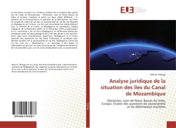 Analyse juridique de la situation des îles du Canal de Mozambique, Glorieuses, Juan de Nova, Bassas da India, Europa: Etudes des (9786202533287-front-cover)