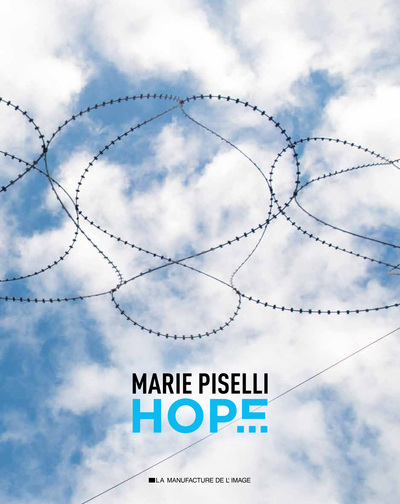 Marie Piselli, Hope - [exposition, Draguignan, Chapelle de l'Observance et Musée d'art et d'histoire, 10 mai-16 juillet 2 (9782366690323-front-cover)