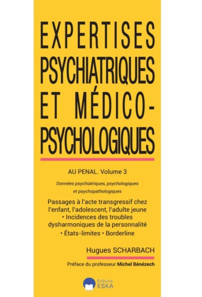 EXPERTISES  PSYCHIATRIQUES ET MEDICO-PSYCHOLOGIQUES AU PENAL-VOLUME 3, DONNEES PSYCHIATRIQUES PSYCHOLOGIQUES ET PSYHCHOPATHOLOGI (9782747228251-front-cover)