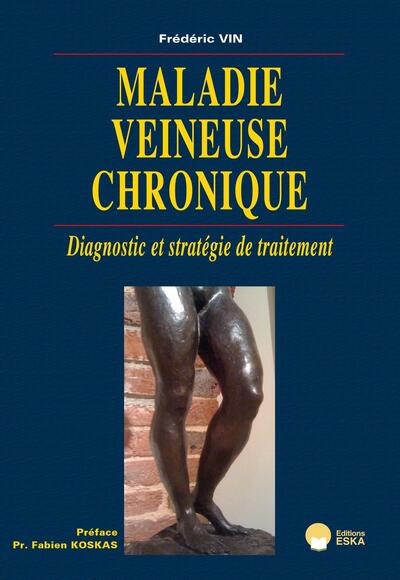 MALADIE VEINEUSE CHRONIQUE, DIAGNOSTIC ET STRATEGIE DE TRAITEMENT (9782747231459-front-cover)