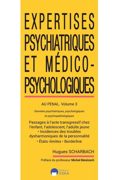 Expertises psychiatriques et médico-psychologiques au pénal-volume 3, Donnes psychiatriques psychologiques et psychopathologique (9782747229937-front-cover)