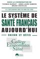 LE SYSTEME DE SANTE FRANCAIS AUJOURD'HUI, Enjeux et Défis. A l'occasion des 30 ans du CES (9782747231855-front-cover)