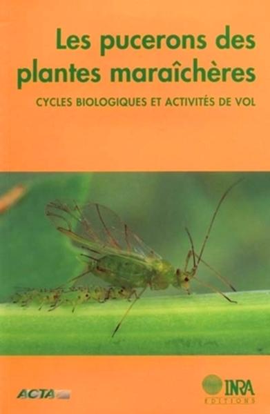 Les pucerons des plantes maraîchères, Cycles biologiques et activités de vol (9782738008572-front-cover)