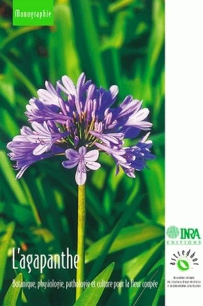 L'agapanthe, Botanique, physiologie, pathologie et culture pour la fleur coupée (9782738009869-front-cover)