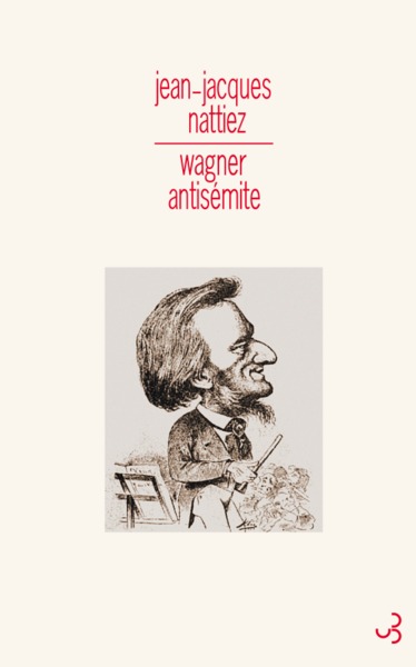 Wagner antisémite un problème historique, sémiologique et esthétique (9782267029031-front-cover)