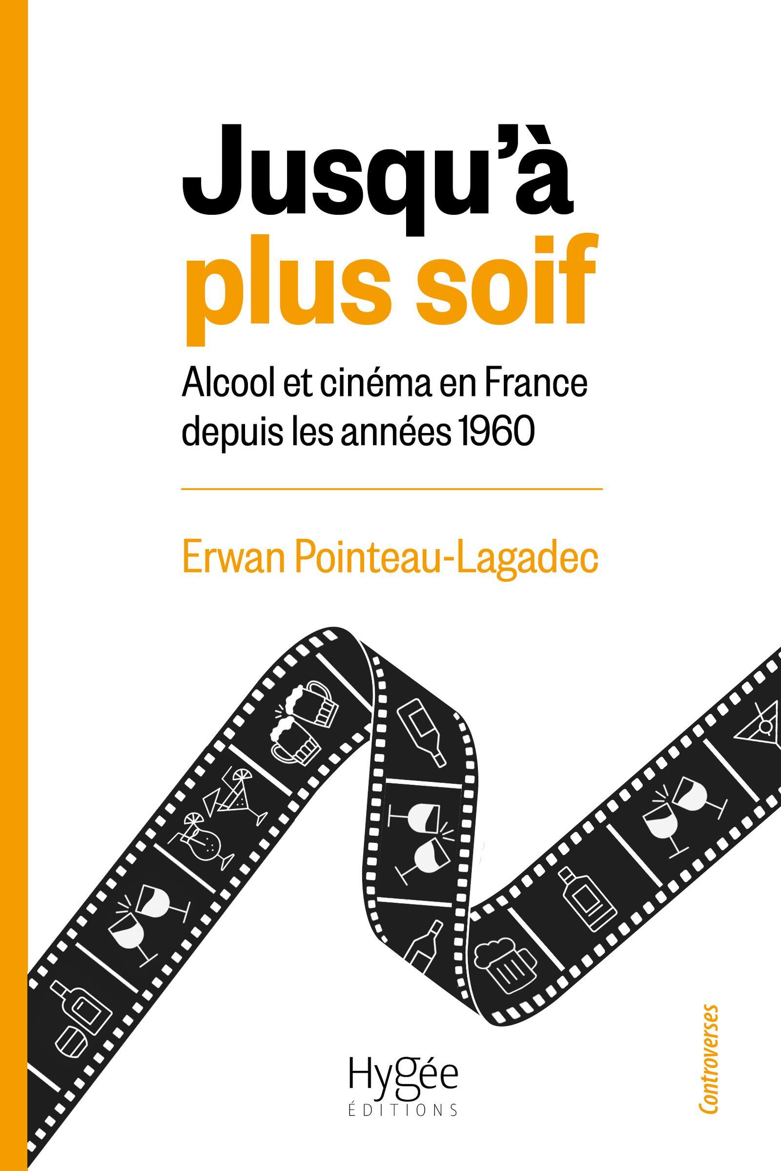 Jusqu'à plus soif, Alcool et cinéma en France depuis les années 1960 (9782810912575-front-cover)