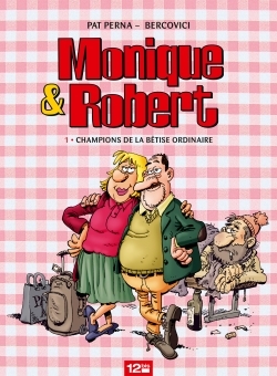 Monique & Robert - Tome 01, Champions de la bêtise ordinaire (9782356482457-front-cover)