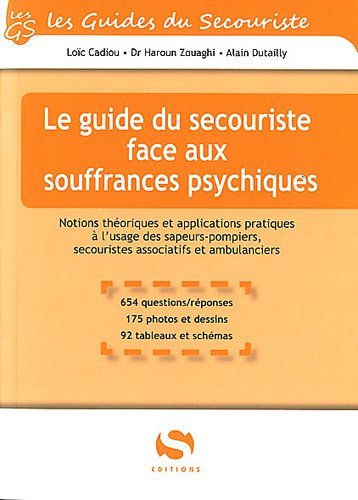 Le guide du secouriste face aux souffrances psychiques - notions théoriques et applications pratiques à l'usage des sapeurs-pomp (9782356400932-front-cover)