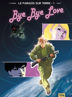 Le Paradis sur Terre - Tome 01, Bye Bye Love (9782356482341-front-cover)