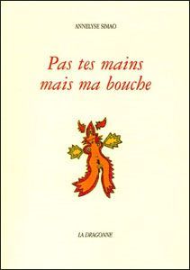 Pas Tes Mains Mais Ma Bouche (9782913465152-front-cover)