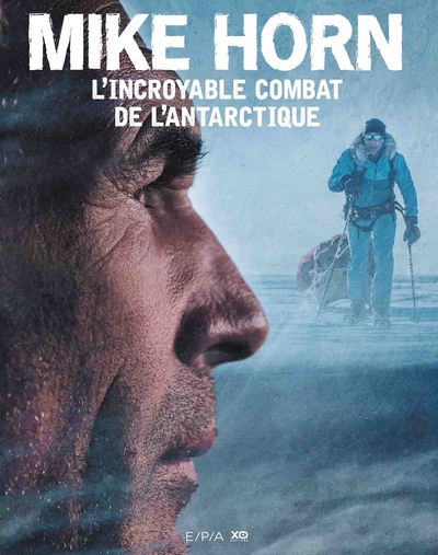 Mike Horn, l'incroyable combat de l'Antarctique (9782376710295-front-cover)