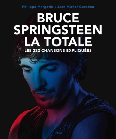 Bruce Springsteen, La Totale, Les 332 chansons expliquées (9782376712589-front-cover)