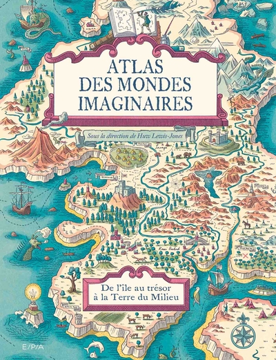 Atlas des mondes imaginaires, De l'île au trésor à la Terre du Milieu (9782376712213-front-cover)