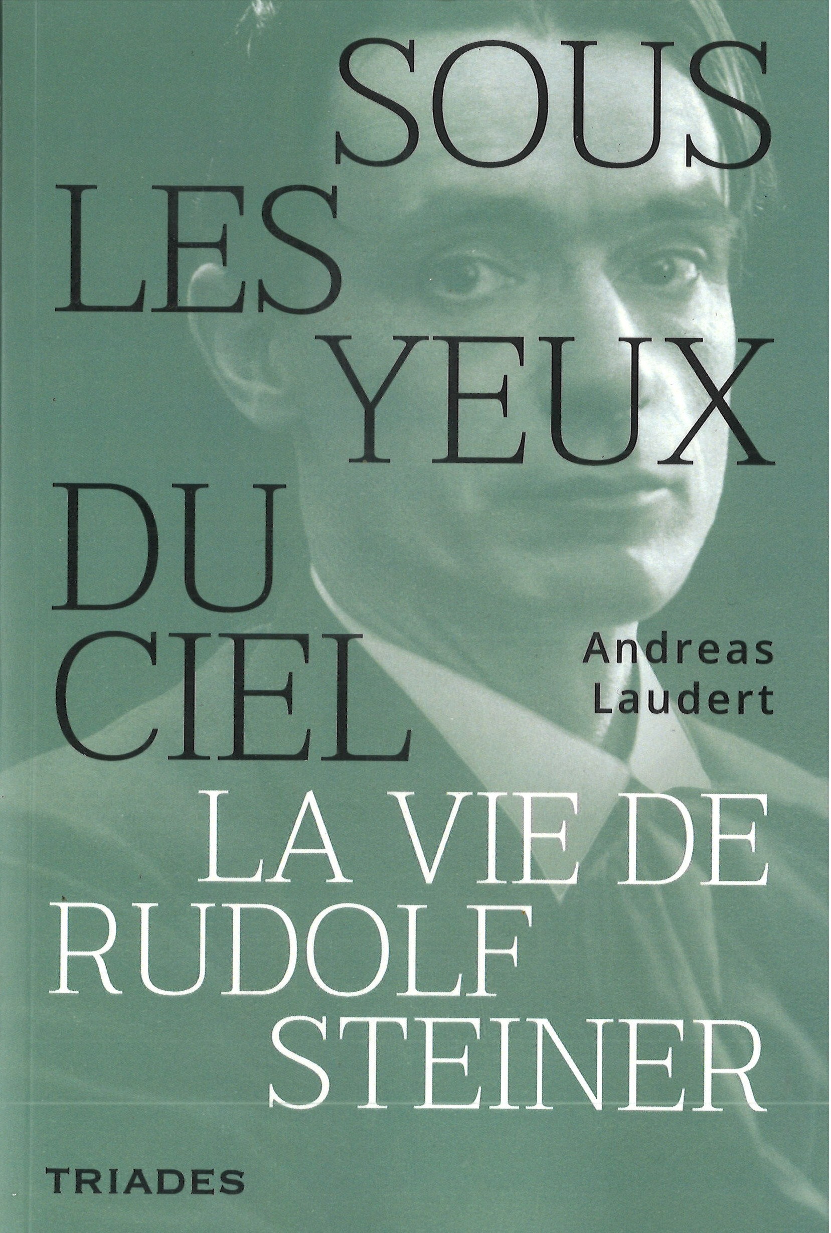 Sous les yeux du ciel, La vie de Rudolf Steiner (9782852484474-front-cover)