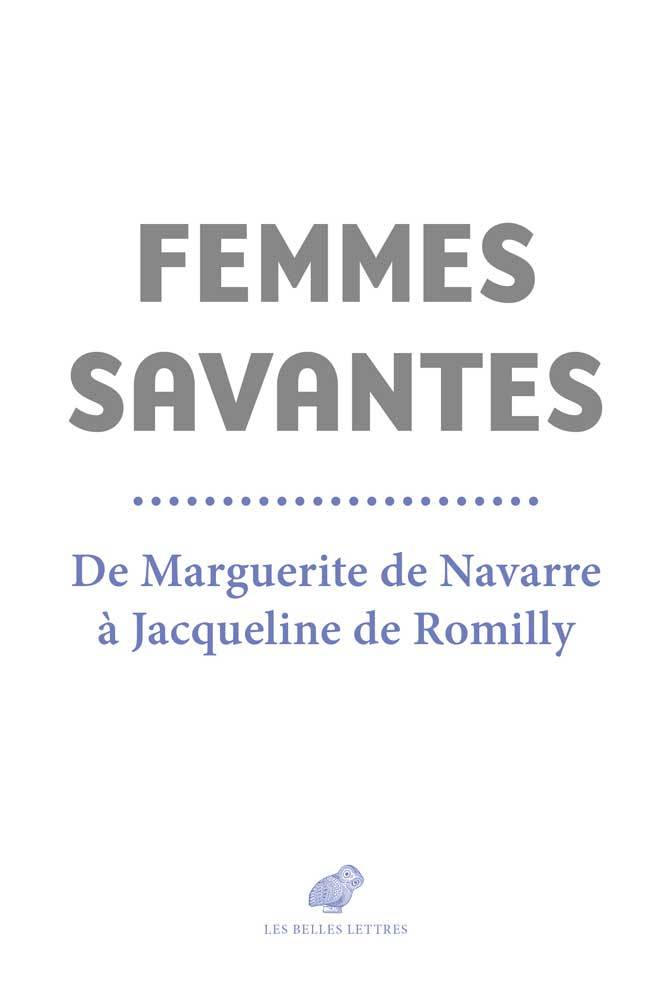 Femmes savantes, De Marguerite de Navarre à Jacqueline de Romilly (9782251450476-front-cover)