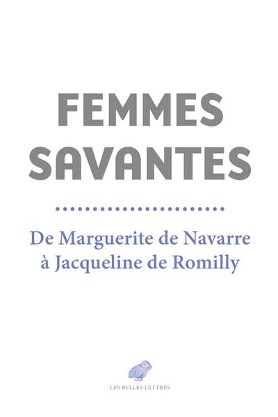 Femmes savantes, De Marguerite de Navarre à Jacqueline de Romilly (9782251450476-front-cover)