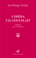 L'Opéra, s'il vous plaît, Plaidoyer pour l’art lyrique (9782251450902-front-cover)