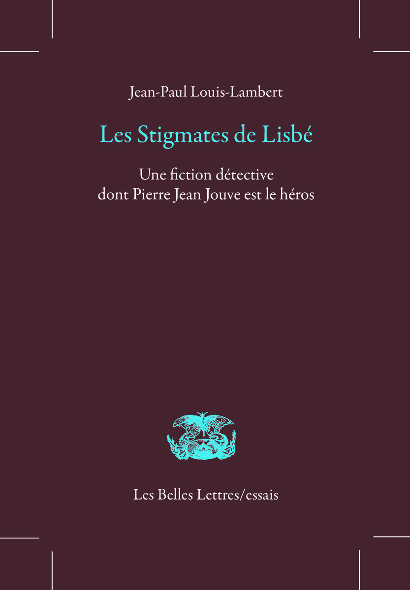 Les Stigmates de Lisbé, Une fiction détective dont Pierre Jean Jouve est le héros (9782251446936-front-cover)