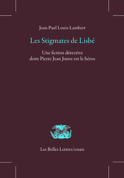 Les Stigmates de Lisbé, Une fiction détective dont Pierre Jean Jouve est le héros (9782251446936-front-cover)