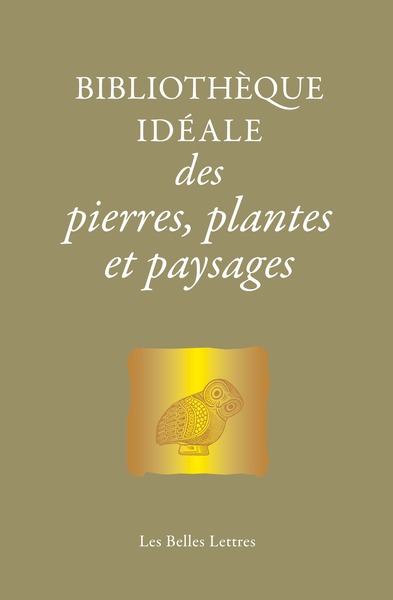 Bibliothèque idéale des pierres, plantes et paysages, D’Homère aux Alchimistes (9782251455938-front-cover)