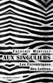 Aux Singuliers. Les excentriques des lettres (9782251443928-front-cover)