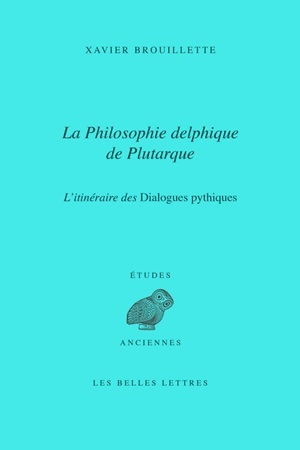 La Philosophie delphique de Plutarque. L'itinéraire des Dialogues pythiques (9782251403328-front-cover)