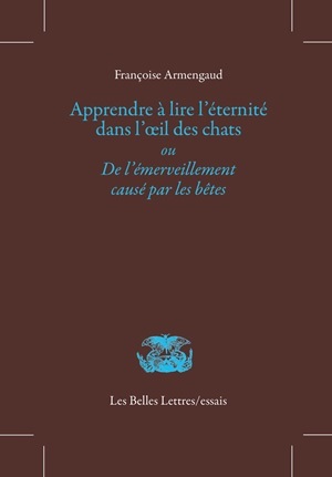 Apprendre à lire l'éternité dans l'œil des chats, De l'émerveillement causé par les bêtes (9782251445663-front-cover)