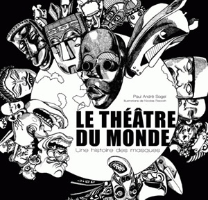 Le Théâtre du monde. Une histoire des masques (9782251443744-front-cover)