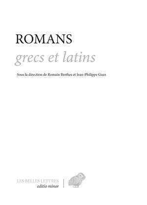 Romans grecs et latins, Callirhoé, Éphésiaques, Satiricon, Leucippé et Clitophon, Métamorphoses, Daphnis et Chloé, Éthiopiques. (9782251445465-front-cover)