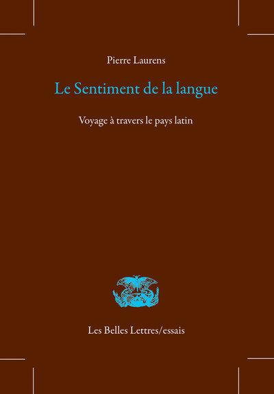 Le Sentiment de la langue, Voyage à travers le pays latin (9782251451961-front-cover)