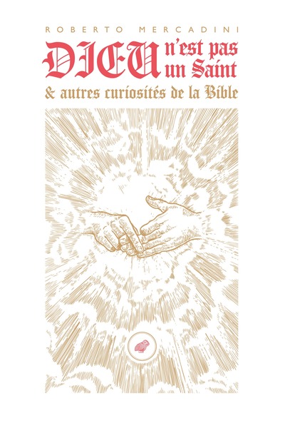 Dieu n'est pas un saint, et autres curiosités de la Bible (9782251457505-front-cover)