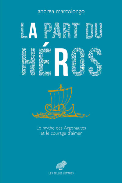 La Part du héros, Le mythe des Argonautes et le courage d’aimer (9782251448978-front-cover)