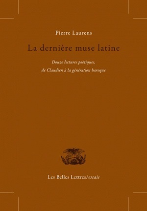 La Dernière Muse latine, Douze lectures poétiques de Claudien à la génération baroque (9782251443539-front-cover)