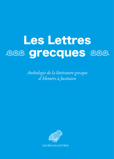Les Lettres grecques, Anthologie de la littérature grecque d'Homère à Justinien (9782251450803-front-cover)