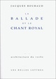 La Ballade et le chant royal (9782251490076-front-cover)