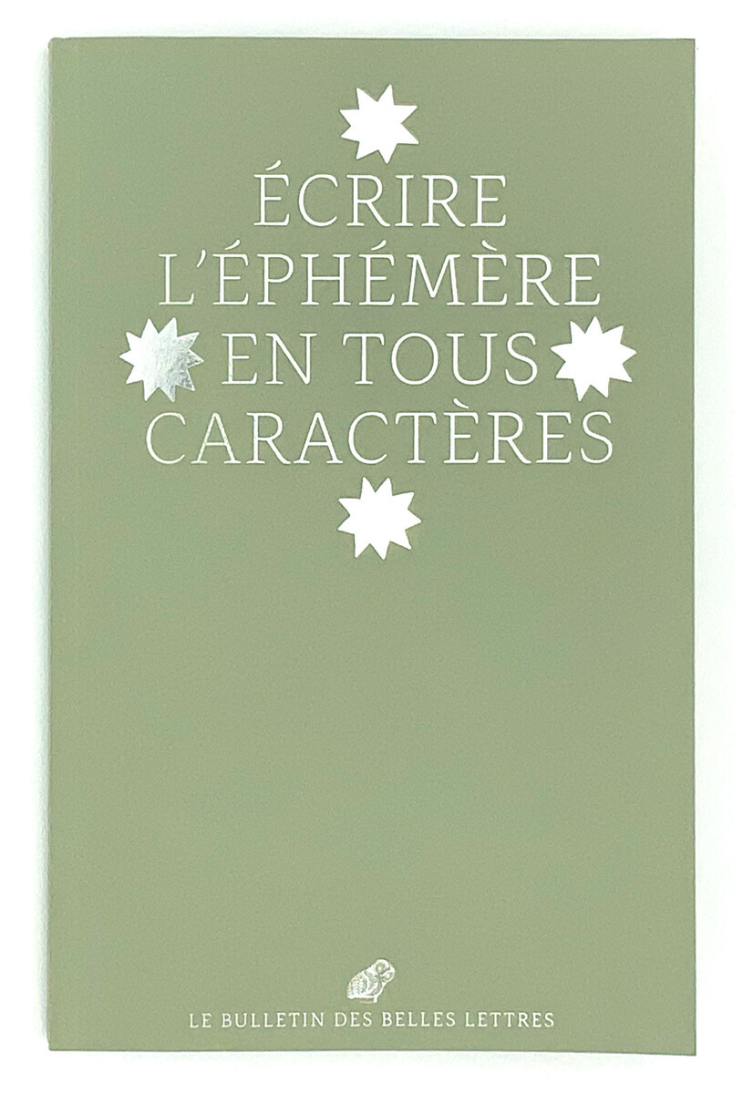 Écrire l'éphémère en tous caractères, Le Bulletin des Belles Lettres 2021 (n°2) (9782251452869-front-cover)