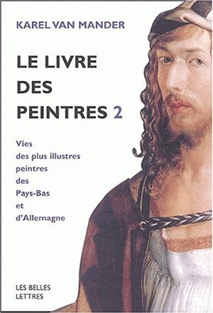 Le Livre des peintres, Vies des plus illustres peintres des Pays-Bas et d'Allemagne.Tome II. (9782251442181-front-cover)